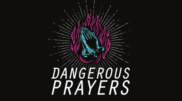 Dangerous Prayers (Part 1) Image